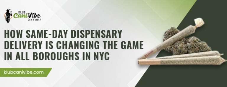How Same-Day Dispensary Delivery is Changing the Game in all boroughs in NYC